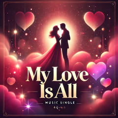 My Love Is All II