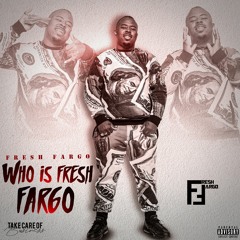 WHO IS FRESH FARGO?