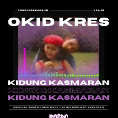 Kidung Kasmaran - Okid Kres (KOPLOSAN Remix )