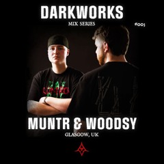 DARKWORKS MIX SERIES 003 │ MUNTR & WOODSY