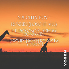Naughty Boy - Runnin' (Lose It All) ft. Beyoncé, Arrow Benjamin (Remix DeepHouse By Yosen)