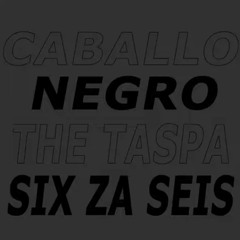 Caballo Negro The Taspa Six Za Seis