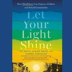 View EPUB 📝 Let Your Light Shine: How Mindfulness Can Empower Children and Rebuild C
