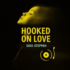 Soul Steppah - Hooked On Love