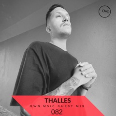 Own.Msic Guest Mix- 082 - Thalles (BRA)