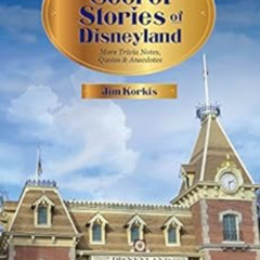 View EPUB 💕 More Secret Stories of Disneyland: More Trivia Notes, Quotes, and Anecdo