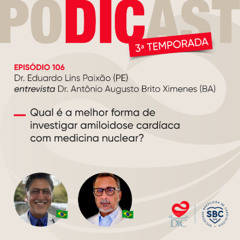 #106 - Qual é a melhor forma de investigar amiloidose cardíaca com medicina nuclear?