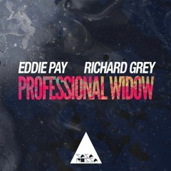 Eddie Pay, Richard Grey - Professional Widow (Original Mix)