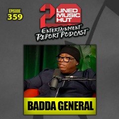 EPISODE #359 BADDA GENERAL