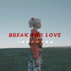 Inkomega - Break for Love