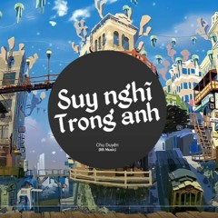 Suy Nghĩ Trong Anh Remix - Cover by Chu Duyên