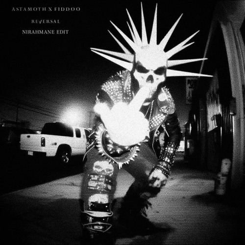 ASTAMOTH X FIDDOO - REVERSAL (NIRAHMANE EDIT) [FREE DOWNLOAD]