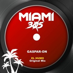 Gaspar-ON -El Humo (Original Mix) /  Miami 305 Records