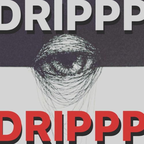 DRIPPPP