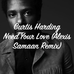 FREE DOWNLOAD - Curtis Harding - Need Your Love (Alexis Samaan Remix)