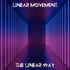 Linear Movement - The Linear Way - Live Edit 25