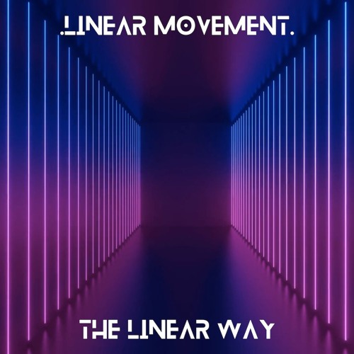 Linear Movement - The Linear Way - Live Edit 25