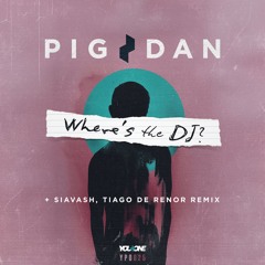 Pig&Dan - Where's The DJ? (Siavash, Tiago de Renor Remix) [You Plus One]