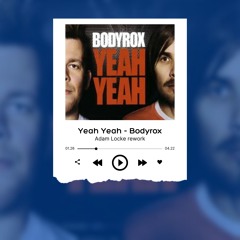 Yeah Yeah - Bodyrox (Adam Locke Rework) FREE DL