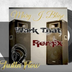 Mary J. Blige - Work That (JustIn Flow Remix) 2023