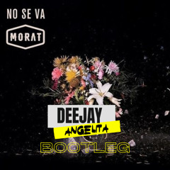 Morat, No se va - DJ Angelita bootleg