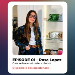 Oser se lancer et rester créative avec Rosa Lopez