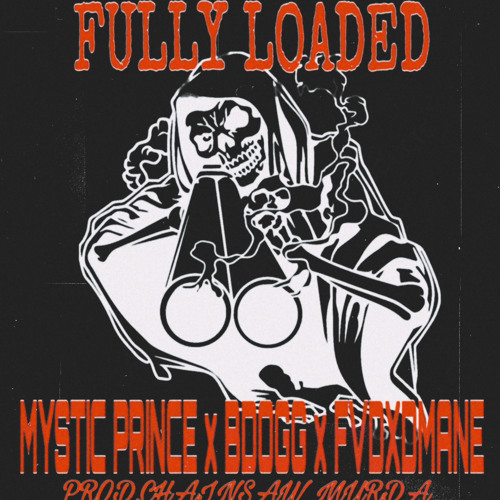my$tic prince x bdogg x fvdxdmvne-FullyLoaded(Prod.Chainsaw Murda)