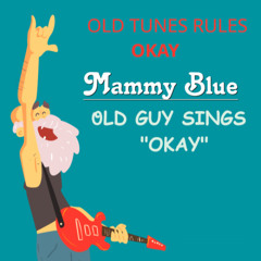 Old Guy Sings Okay: Mammy Blue (1970s Rock Version)