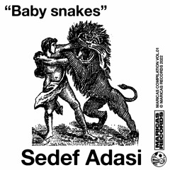 Sedef Adasi - Baby Snakes