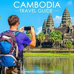 [VIEW] [EPUB KINDLE PDF EBOOK] Cambodia Travel Guide by  Cambodia Travel Guides,Kevin