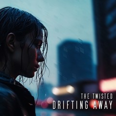 The Twisted - Drifting Away
