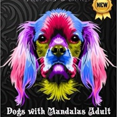 Pdf Download Dogs With Mandalas Adult: An Adult Coloring Book Featuring Fun And Relaxing Dog Design