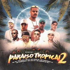 DJ Victor PARAÍSO TROPICAL - IG, Ryan SP, Joãozinho VT, Menor VG, Kadu, Cebezinho, Lele JP, GP