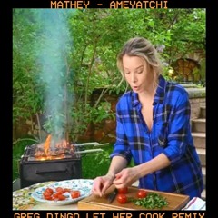Mathey - Ameyatchi (Greg O5 Let Her Cook Remix)
