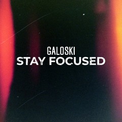 Galoski - Stay Focused