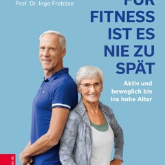 [Read] Online Für Fitness ist es nie zu spät BY : Erika Rischko & Prof. Dr. Ingo Froböse