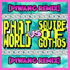 Fo Da Record - Phatworld vs Squire of Gothos [P1WANG Remix]