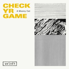 A Moony Cat - Check Yr Game [WLF023]