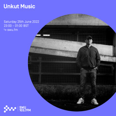 Unkut Music 25TH JUN 2022