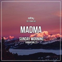 Free Download: Madma - Sunday Morning (Variation 7)