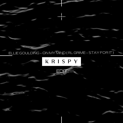 ELLIE GOULDING - ON MY MIND & RL GRIME - STAY FOR IT ( KRISPY EDIT )