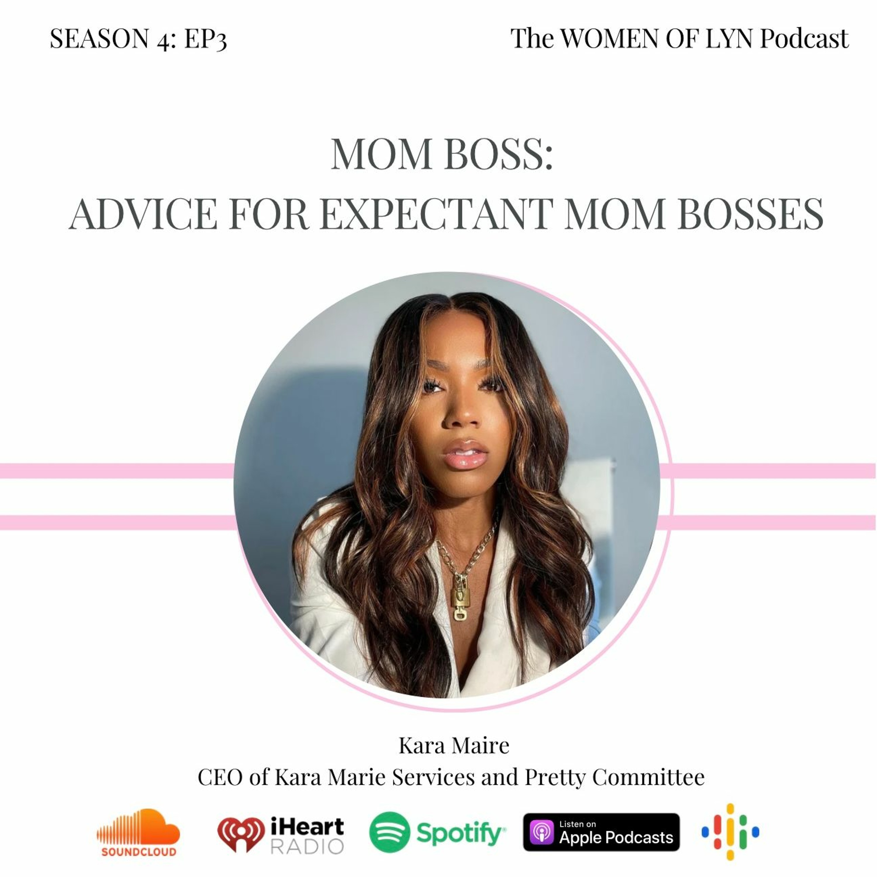 Episode 3: ”Mom Boss: Advice For Expectant Mom Bosses” Ft. Kara Marie