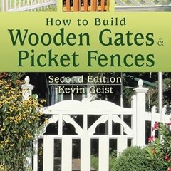 View KINDLE PDF EBOOK EPUB How to Build Wooden Gates & Picket Fences by  Kevin Geist