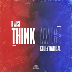 Think Twice feat. Kojey Radical (Prod. by Uno Stereo & Styalz Fuego)