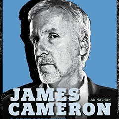 [Get] KINDLE PDF EBOOK EPUB James Cameron: A Retrospective by  Ian Nathan ✏️