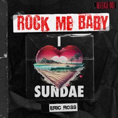 PREMIERE : Eric Ross - Rock Me Baby (I LOVE SUNDAZE)