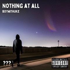 Nothing At All - BoyWithUke