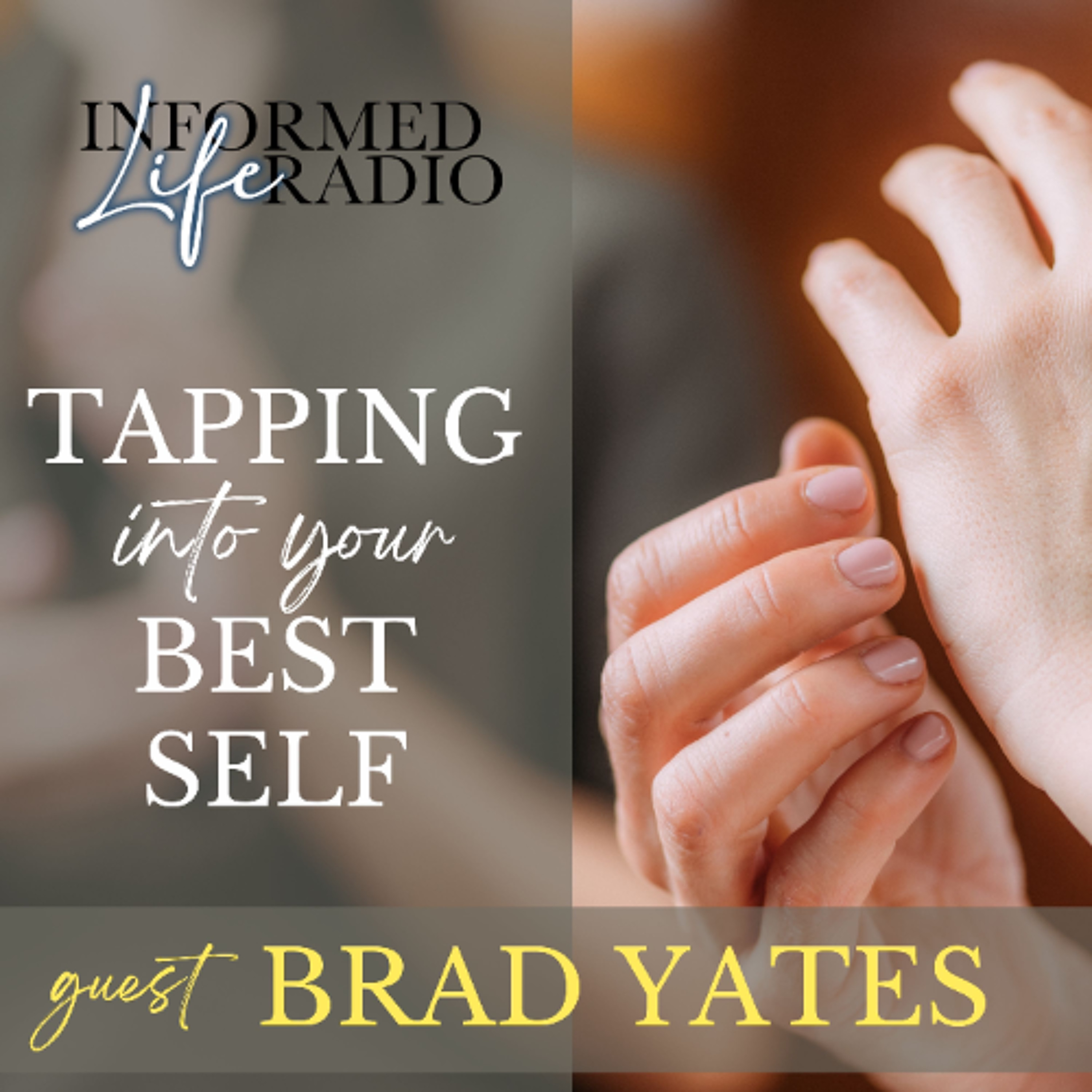 Informed Life Radio 07-04-25 Tapping Into Your Best Self