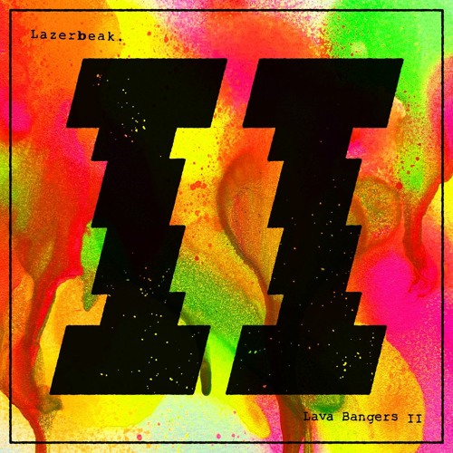 Lazerbeak - "Lava Bangers II"