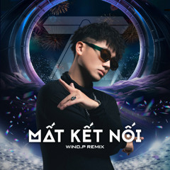 Mất Kết Nối - Dương Domic (Wind.P Remix)